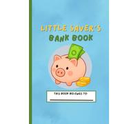 Little Saver's Bank Book: My first savings journey. Active learning for children ages 5-10 with real life money skills on planning, goal tracking, ... healthy money habits and skills for children.