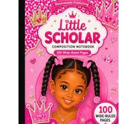 Little Scholar Composition Notebook: Cute Pink Princess-Themed for Girls | 100 Wide-Ruled Pages | Elementary Back to School Journa