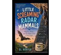 Little Screaming Radar Mammals: Belfry Boone and the Mariachi: Physics, Panic, and the Hidden Order of the Night (Back Porch Series: Slow Thinking, Anywhere)