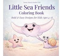 Little Sea Friends Coloring Book: Cute, Fun & Easy Ocean Animals for Kids Ages 4-8 | 30 Simple Designs (Cute Animal Friends Coloring Books)