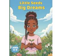 Little Seeds, Big Dreams: A Confidence-Building Coloring Book for Kids Ages 6-9