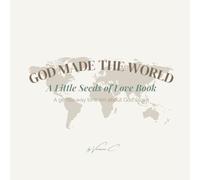 Little Seeds of Love: God Made the World (Vol. 2): Discovering God’s beautiful creation through stories and coloring pages