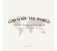 Little Seeds of Love: God Made the World (Vol. 2): Discovering God’s beautiful world through stories and coloring pages