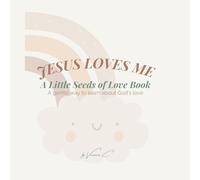 Little Seeds of Love: Jesus Loves Me (Vol. 1): A gentle first Bible story about God’s love for little hearts