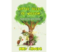 Little Seeds of Wisdom: Small stories, great lessons