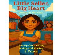 Little Seller, Big Heart: Jenny in the City A Story About Selling, Saving, and Sharing | Financial Literacy and Character-Building for Children | Kids ... Lessons and Life Values for Kids Ages 6 & Up