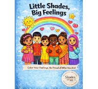 Little Shades, Big Feeling Coloring Book: Color Your Feelings, Be Proud Of Who You Are!