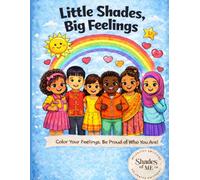 Little Shades, Big Feeling Coloring Book: Color Your Feelings, Be Proud Of Who You Are! (Shades of ME Coloring Books)
