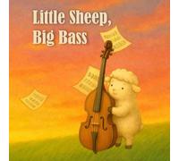 Little Sheep, Big Bass: An Inspirational Children’s Picture Book About Music, Dreams, and Never Giving Up