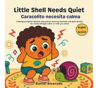 Little Shell Needs Quiet - Caracolito necesita calma: A Bilingual English-Spanish Story about Sensory Overload and Quiet Breaks / Un cuento bilingüe ... / My Little Steps: Sonidos y Sentimientos)