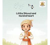 Little Shivaji and his kind heart: Gentle Moral Stories About Kindness, Animals, and Helping Others