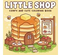 Little Shop: Comfy and Cute Coloring Book: 50 Adorable Hand-Drawn Illustrations of Kawaii Food Stalls, Cozy Storefronts, and Fantasy Miniature Houses for Relaxation and Stress Relief