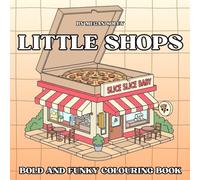 LITTLE SHOPS: 50 Relaxing Colouring Pages Featuring Cute Shops, Quirky Restaurants and Fantasy Buildings - Great for Kids, Teens and Adults | Bold and Funky Colouring Book