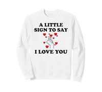 Little Sign to Say I Love You Valentine Couple Anniversary Sudadera