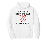 Little Sign to Say I Love You Valentine Couple Anniversary Sudadera con Capucha