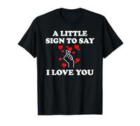 Little Sign to Say I Love You Valentine Romantic Day Couples Camiseta