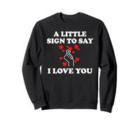 Little Sign to Say I Love You Valentine Romantic Day Couples Sudadera