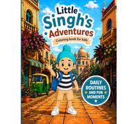 Little Singh’s Adventures: Daily Routines & Happy Moments Coloring Book for Kids Ages 3-6