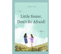 Little Sister, Don't Be Afraid!