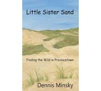 Little Sister Sand: Finding the Wild in Provincetown