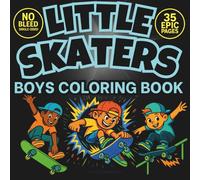 Little Skaters: Cool Coloring Book for Boys who Love Skateboarding. 35 simple bold coloring pages full of tricks, skateboards and more.: Fun activity for boys. (The "Little" Series)