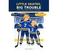 Little Skates, Big Trouble: A Brotherly Hockey Coloring & Activity Book (Bronzino Boy Adventures)