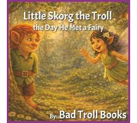 Little Skorg the Troll: the Day He Met a Fairy | A Gentle Story About Friendship and Trying New Things | Ages 3-7