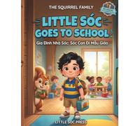 Little Sóc Goes to School (Sóc Con Đi Mẫu Giáo): A Heartwarming Bilingual Vietnamese-English Story about the First Day of Preschool, Making Friends, ... (THE SQUIRREL FAMILY (GIA ĐÌNH NHÀ SÓC))