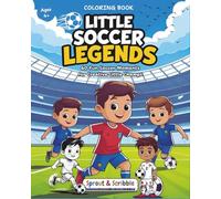 Little Soccer Legends: 60 Fun Soccer Moments for Creative Little Champs to Color (Sprout & Scribble Coloring Adventure)