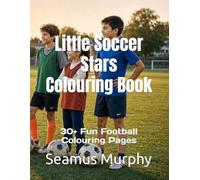 Little Soccer Stars Colouring Book: 30+ Fun Football Colouring Pages