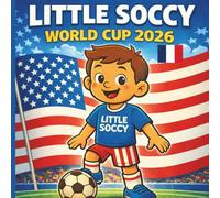 Little Soccy : Cap sur la Coupe du Monde 2026: Une aventure éducative pour les enfants de 3 à 7 ans - Apprendre le foot, le fair-play et les valeurs du sport (Les Aventures de Little Soccy)