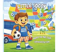 Little Soccy: Road to the Cup!: A Fun Road Trip Story across the USA for Kids about Soccer and Diversity (World Cup 2026 Series (Little Soccy: World Cup 2026 Series)