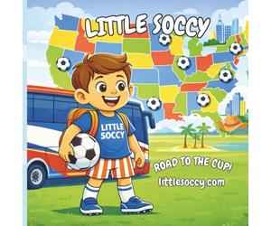 Little Soccy: Road to the Cup!: A Fun Road Trip Story across the USA for Kids about Soccer and Diversity (World Cup 2026 Series (Little Soccy: World Cup 2026 Series)
