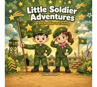 Little Soldier Adventures Coloring Book: Brave Buddies in Training (The Little Military Heroes)
