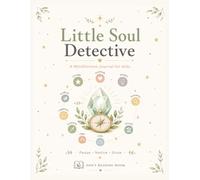 Little Soul Detective Meditation Diary: A Guided Journey of Mindfulness, Emotional Awareness, and Self-Discovery for Kids