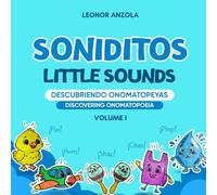 Little Sounds: Soniditos: Discovering Onomatopoeia: Descubriendo Onomatopeyas