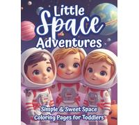 Little Space Adventures: Simple & Sweet Space Coloring Pages for Toddlers | Cute Astronauts, Smiling Planets & Easy Designs for Ages 2-5 (The Littles Series)