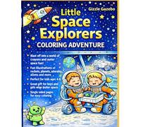 Little Space Explorers Coloring Adventure: Fun Space Coloring Book for Kids Ages 4-8 (The Little Explorers Adventure Series)