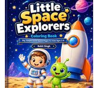Little Space Explorers Coloring Book: Big, Simple Outer Space Coloring Pages for Kids Ages 3-8