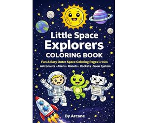 Little Space Explorers Coloring Book: Fun & Easy Outer Space Coloring Pages for Kids | Astronauts, Aliens, Rockets & The Solar System