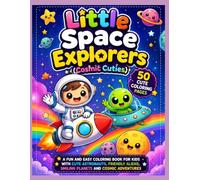 Little Space Explorers (Cosmic Cuties): A Fun and Easy Coloring Book for Kids with Cute Astronauts, Friendly Aliens, Smiling Planets and Cosmic Adventures (Creative Adventures for Kids)