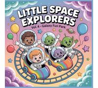 Little Space Explorers - Galaxy Fun Park: A Joyful Space Adventure Coloring Book for Kids Ages 4-8 (Little Space Explorers Coloring Collection)