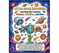 Little Space Explorers: Learning the Cosmos: Planets, Satellites, and More. (Coloring Book for Kids of 4-8 Age).