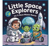 Little Space Explorers - Moon Mission Rescue: A Heartwarming Space Adventure Coloring Book for Kids Ages 4-8 (The Little Space Adventures Coloring Series)