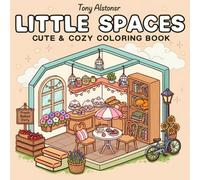Little Spaces: Cute & Cozy Coloring Book for Imaginative Minds: Relaxing Pages of Whimsical Mini Worlds to Color and Unwind