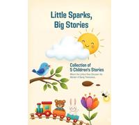 Little Sparks, Big Stories: 5 Stories of Values, Where the Littlest Ones Discover the Wonder of Being Themselves.
