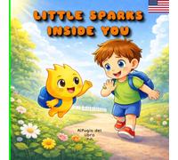 Little sparks inside you: An illustrated picture book about feelings and courage for Children (Ages 3-6)
