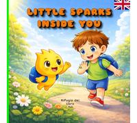 Little sparks inside you: An illustrated picture book about feelings and courage for Children (Ages 3-6)
