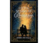 Little Sparks Of Romance: 37 Short Stories Of Love
