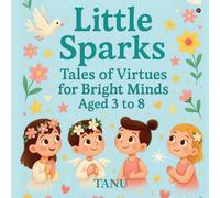 Little Sparks: Tales of Virtues for Bright Minds Aged 3 to 8
